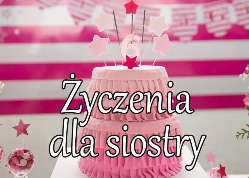 Życzenia urodzinowe dla siostry