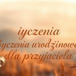 Mądre życzenia urodzinowe – jak napisać coś, co zostanie zapamiętane